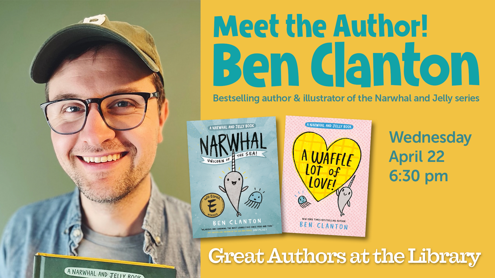portrait of Ben Clanton, book cover of Narwhal and Jelly and A Waffle Lot of Love, plus event information